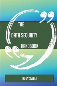 The Data Security Handbook - Everything You Need to Know about Data Security