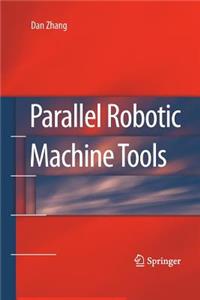 Parallel Robotic Machine Tools