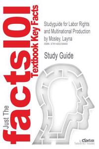 Studyguide for Labor Rights and Multinational Production by Mosley, Layna