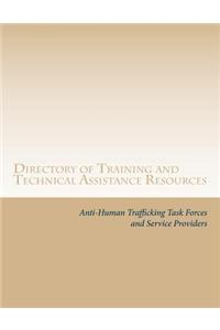 Directory of Training and Technical Assistance Resources: For Anti-Human Trafficking Task Forces and Service Providers