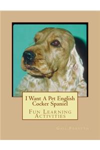 I Want A Pet English Cocker Spaniel