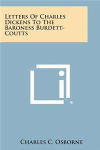 Letters of Charles Dickens to the Baroness Burdett-Coutts