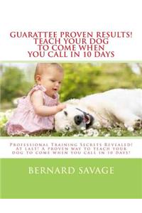 Guarantee Proven Results! Teach Your Dog To Come When You Call in 10 Days