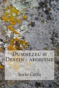 Dumnezeu Si Destin - Aforisme