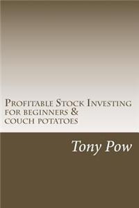 Profitable Stock Investing for beginners and couch potatoes