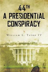 44th A Presidential Conspiracy