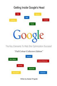 Getting Inside Google's Head Book: The 13 Key Elements to Successful Web Site Optimization