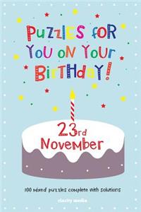 Puzzles for you on your Birthday - 23rd November