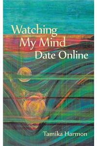 Watching My Mind Date Online