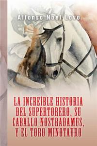 increíble historia del Supertorero, su caballo Nostradamus y el toro Minotauro