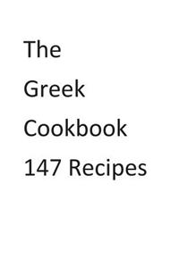 The Greek Cookbook 147 Recipes