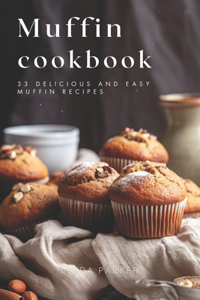 Muffin Cookbook: 33 Delicious and Easy Muffin Recipes