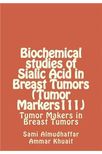 Biochemical studies of Sialic Acid in Breast Tumors (Tumor Markers111)