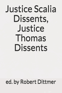 Justice Scalia Dissents, Justice Thomas Dissents