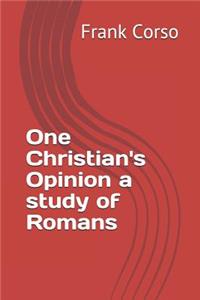 One Christian's Opinion a study of Romans