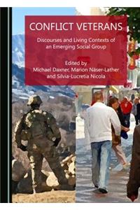 Conflict Veterans: Discourses and Living Contexts of an Emerging Social Group