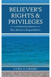 Believer'S Rights & Privileges: Plus, Believer'S Responsibilities