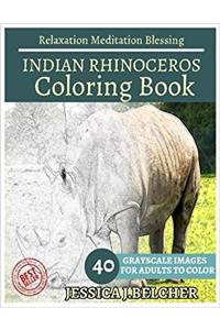 Indian Rhinoceros Coloring Book for Adults Relaxation Meditation Blessing: Animal Coloring Book, Sketch Books, Relaxation Meditation, Adult Coloring Books