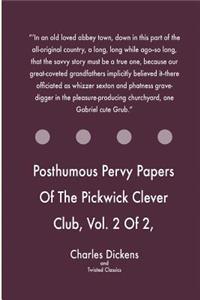 Posthumous Pervy Papers Of The Pickwick Clever Club, Vol. 2 Of 2