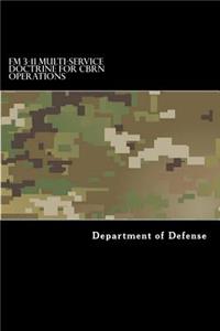FM 3-11 Multi-Service Doctrine for CBRN Operations