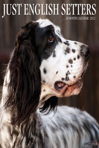 Just English Setters 2022 Wall Calendar (Dog Breed)