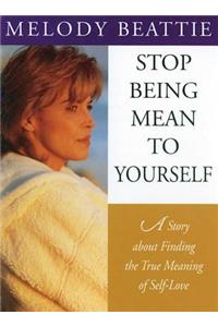 Stop Being Mean to Yourself