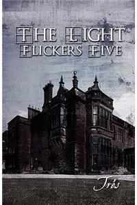The Light Flickers Five