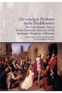 De valschen Profeten unde Predekanten: The Low German Text of Henry Gresbeck's Account of the Anabaptist Kingdom of Munster