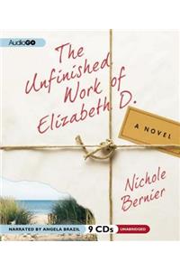 The Unfinished Work of Elizabeth D.