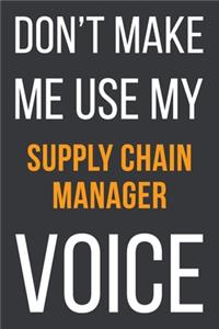 Don't Make Me Use My Supply Chain Manager Voice