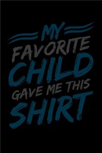 My Favorite Child Gave Me This Shirt