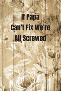 If Papa Can't Fix We're All Screwed