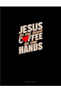 Jesus In My Heart Coffee In My Hands