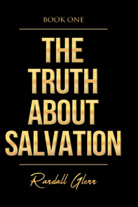The Truth About Salvation