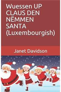 Wuessen UP CLAUS DEN NËMMEN SANTA (Luxembourgish)