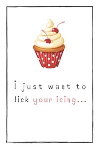 I Just Want To Lick Your Icing
