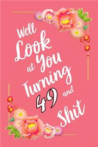 Well Look at You Turning 49 and Shit Notebook Gift