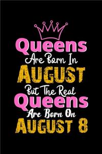 Queens Are Born In August Real Queens Are Born In August 8 Notebook Birthday Funny Gift