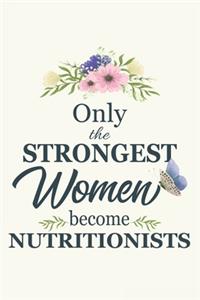Only The Strongest Women Become Nutritionists