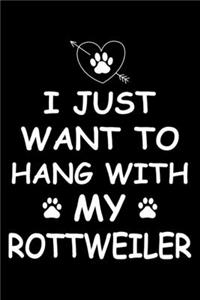 I Just Want to Hang With My Rottweiler