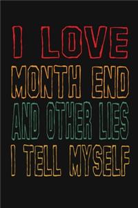 I Love Month End And Other Lies I Tell Myself