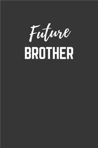 Future Brother Notebook: Lined Journal (Gift for Aspiring Brother), 120 Pages, 6 x 9, Matte Finish