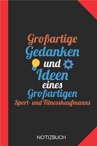 Großartige Gedanken eines Sport- und Fitnesskaufmanns: Notizbuch mit 120 Karierten Seiten im Format A5 (6x9 Zoll)