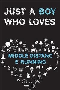 Just A Boy Who Loves MIDDLE-DISTANCE RUNNING Notebook