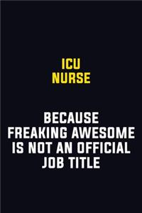 ICU nurse Because Freaking Awesome Is Not An Official Job Title