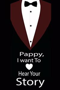 pappy, I want to hear your story