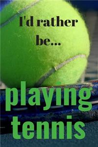 I'd Rather be Playing Tennis Notebook