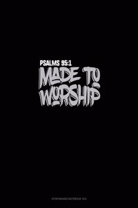 Made To Worship - Psalms 95