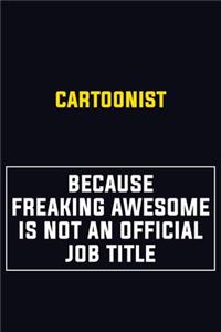 Cartoonist Because Freaking Awesome Is Not An Official Job Title