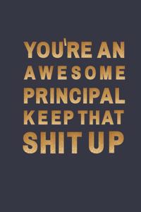 You're an awesome Principal. Keep That Shit Up